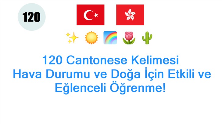 120 Cantonese Kelimesi: Hava Durumu ve Doğa İçin Etkili ve Eğlenceli Öğrenme!